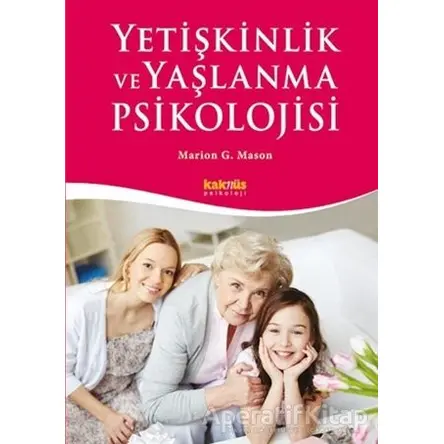 Yetişkinlik ve Yaşlanma Psikolojisi - Marion G. Mason - Kaknüs Yayınları