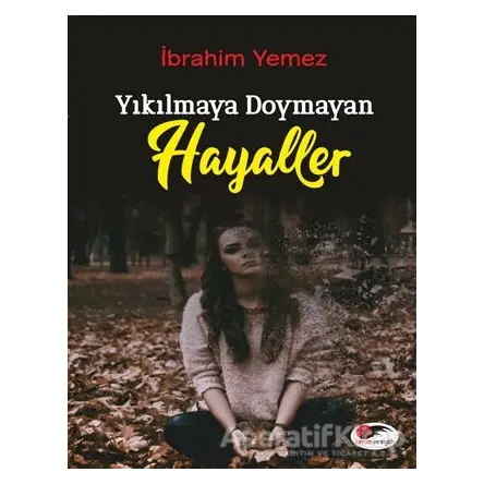 Yıkılmaya Doymayan Hayaller - İbrahim Yemez - Serencam Yayınevi