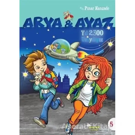 Yıl 2300 Uzaydayız - Arya ve Ayaz 5 - Pınar Hanzade - Selimer Yayınları