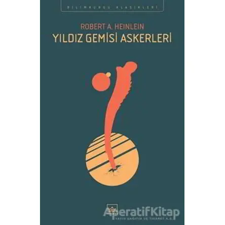 Yıldız Gemisi Askerleri - Robert A. Heinlein - İthaki Yayınları