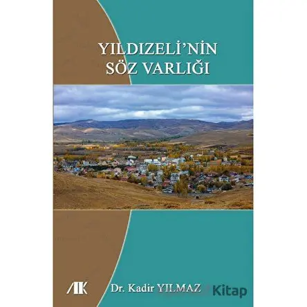 Yıldızeli’nin Söz Varlığı - Kadir Yılmaz - Akademik Kitaplar