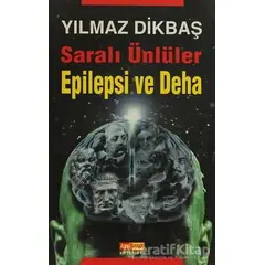 Saralı Ünlüler Epilepsi ve Deha - Yılmaz Dikbaş - Asya Şafak Yayınları