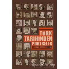 Türk Tarihinden Portreler - Yılmaz Öztuna - Ötüken Neşriyat