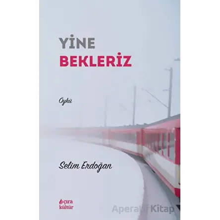 Yine Bekleriz - Selim Erdoğan - Çıra Yayınları