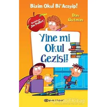 Yine mi Okul Gezisi! - Dan Gutman - Epsilon Yayınevi