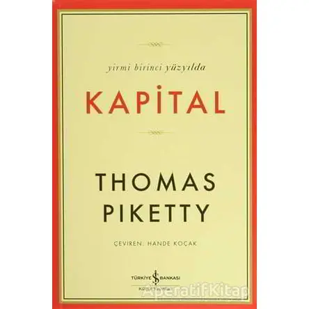 Yirmi Birinci Yüzyılda Kapital - Thomas Piketty - İş Bankası Kültür Yayınları