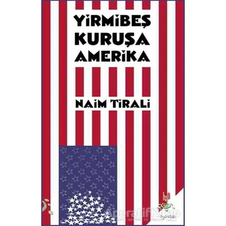 Yirmibeş Kuruşa Amerika - Naim Tirali - h2o Kitap