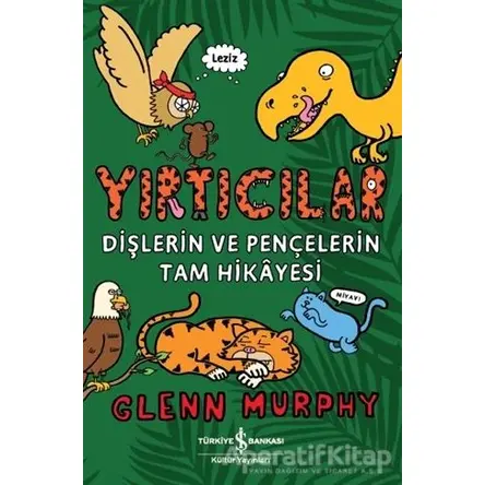 Yırtıcılar - Dişlerin Ve Pençelerin Tam Hikayesi - Glenn Murphy - İş Bankası Kültür Yayınları