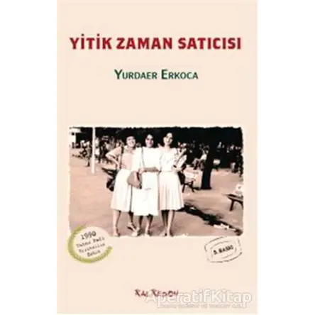 Yitik Zaman Satıcısı - Yurdaer Erkoca - Kalkedon Yayıncılık