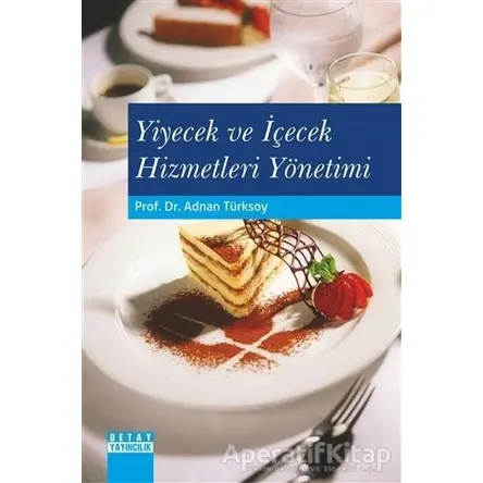 Yiyecek ve İçecek Hizmetleri Yönetimi - Adnan Türksoy - Detay Yayıncılık