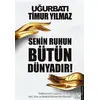 Senin Ruhun Bütün Dünyadır - Timur Yılmaz - Destek Yayınları