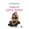 Anne ve Çocuk Yogası - Evren Şener - Aura Kitapları