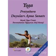 Yoga Pratyahara Duyuları Aşma Sanatı - Akif Manaf - Beyaz Yayınları