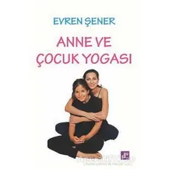 Anne ve Çocuk Yogası - Evren Şener - Aura Kitapları