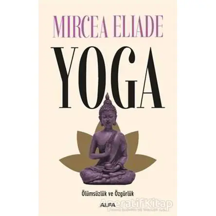 Yoga - Mircea Eliade - Alfa Yayınları