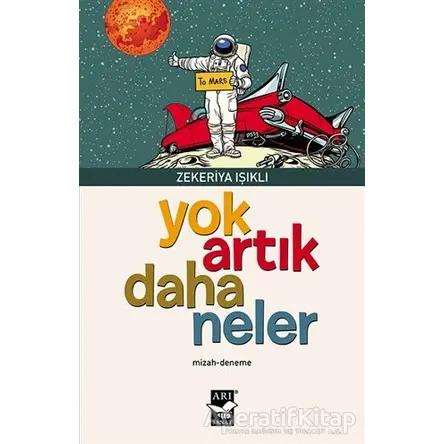 Yok Artık Daha Neler - Zekeriya Işıklı - Arı Sanat Yayınevi