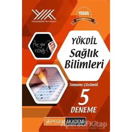 YÖKDİL Sağlık Bilimleri Tamamı Çözümlü 5 Deneme - Kolektif - Pegem Akademi Yayıncılık