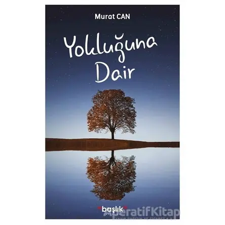 Yokluğuna Dair - Murat Can - Başlık Yayınları