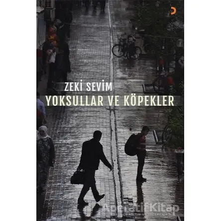 Yoksullar ve Köpekler - Zeki Sevim - Cinius Yayınları