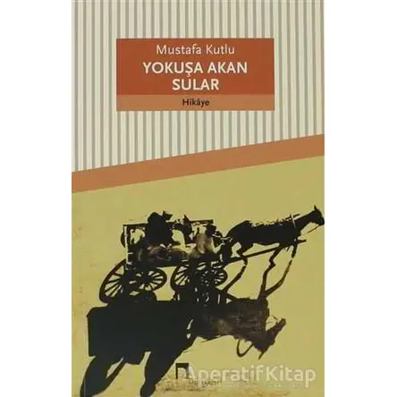 Yokuşa Akan Sular - Mustafa Kutlu - Dergah Yayınları