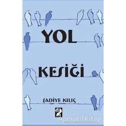 Yol Kesiği - Şadiye Kılıç - İştirak Yayınevi