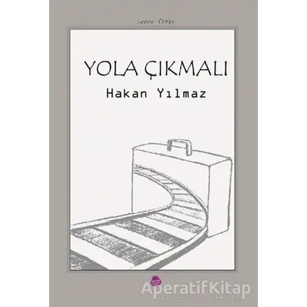 Yola Çıkmalı - Ahmet Hakan Yılmaz - Sinada Kitap