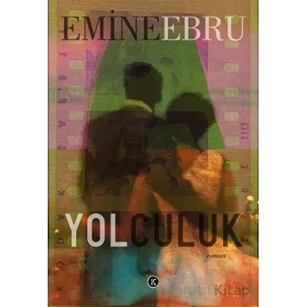 Yolculuk - Emine Ebru - Kafe Kültür Yayıncılık