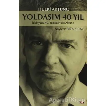 Yoldaşım 40 Yıl - Hulki Aktunç - Say Yayınları