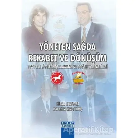 Yöneten Sağda Rekabet ve Dönüşüm - Hakan Mehmet Kiriş - Detay Yayıncılık