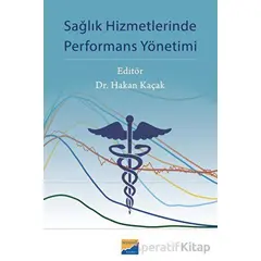 Sağlık Hizmetlerinde Performans Yönetimi - Kolektif - Siyasal Kitabevi