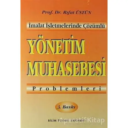 Yönetim Muhasebesi Problemleri - Rıfat Üstün - Bilim Teknik Yayınevi