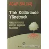 Türk Kültüründe Yönetmek - Acar Baltaş - Remzi Kitabevi