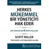 Herkes Mükemmel Bir Yöneticiyi Hak Eder - Scott Miller - Varlık Yayınları