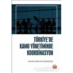 Türkiye’de Kamu Yönetiminde Koordinasyon - Hakan Gökhan Gündoğdu - Nobel Bilimsel Eserler