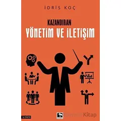 Kazandıran Yönetim ve İletişim - İdris Koç - Çınaraltı Yayınları