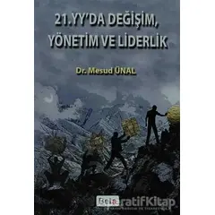 21. Yüzyılda Değişim, Yönetim ve Liderlik - Mesud Ünal - Beta Yayınevi