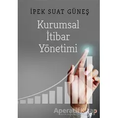 Kurumsal İtibar Yönetimi - İpek Suat Güneş - Cinius Yayınları