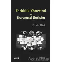Farklılık Yönetimi ve Kurumsal İletişim - Hatice Özcan - Çizgi Kitabevi Yayınları
