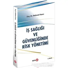 İş Sağlığı ve Güvenliğinde Risk Yönetimi - Mehmet Yazıcı - Beta Yayınevi