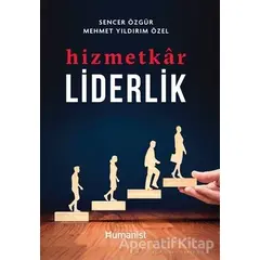 Hizmetkar Liderlik - Sencer Özgür - Hümanist Kitap Yayıncılık