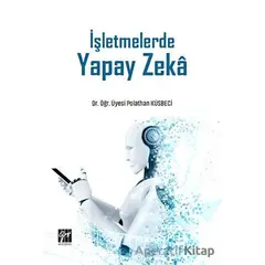 İşletmelerde Yapay Zeka - Polathan Küsbeci - Gazi Kitabevi