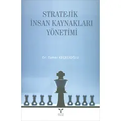 Stratejik İnsan Kaynakları Yönetimi - Tamer Keçecioğlu - Umuttepe Yayınları