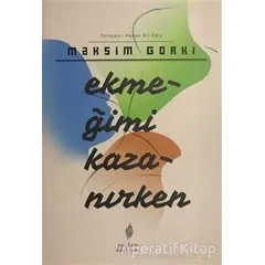 Ekmeğimi Kazanırken - Maksim Gorki - Yordam Edebiyat