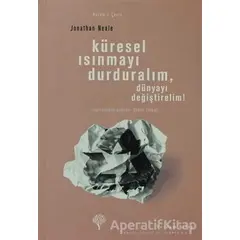 Küresel Isınmayı Durduralım, Dünyayı Değiştirelim! - Jonathan Neale - Yordam Kitap