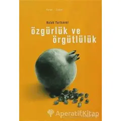 Özgürlük ve Örgütlülük - Haluk Yurtsever - Yordam Kitap