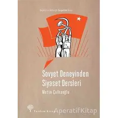 Sovyet Deneyinden Siyaset Dersleri - Metin Çulhaoğlu - Yordam Kitap