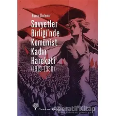 Sovyetler Birliği’nde Komünist Kadın Hareketi (1919-1930) - Burcu Özdemir - Yordam Kitap