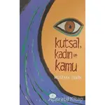 Kutsal, Kadın ve Kamu - Mustafa Tekin - Açılım Kitap