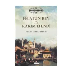 Felatun Bey İle Rakım Efendi - Ahmet Mithat Efendi - Yörünge Yayınları