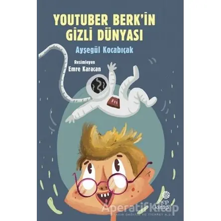 YouTuber Berk’in Gizli Dünyası - Ayşegül Kocabıçak - Hep Kitap